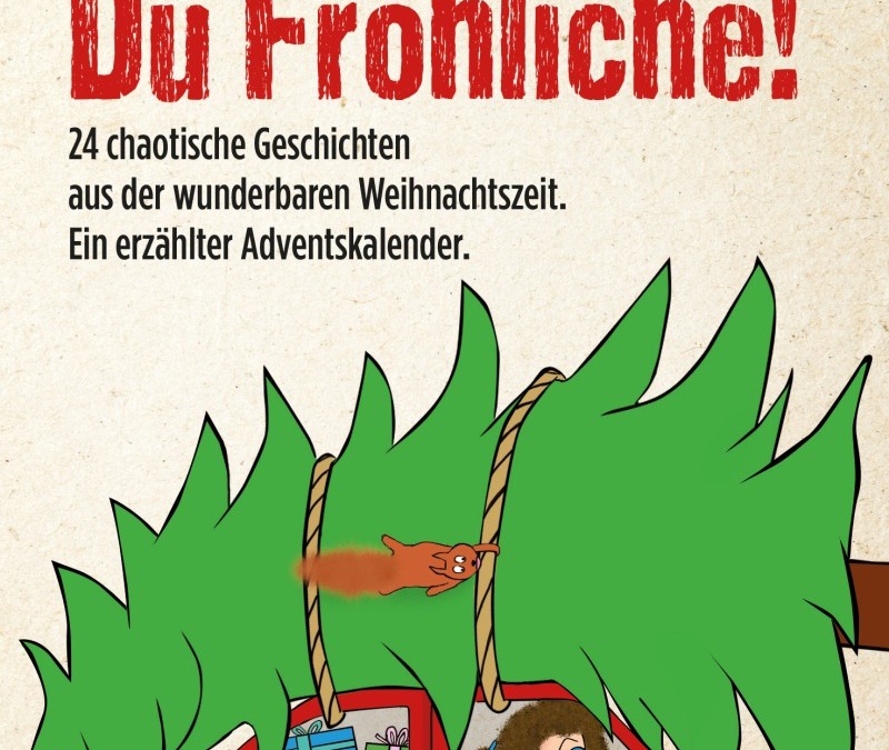 Oh Schreck, du Fröhliche! Ein erzählter Adventskalender.