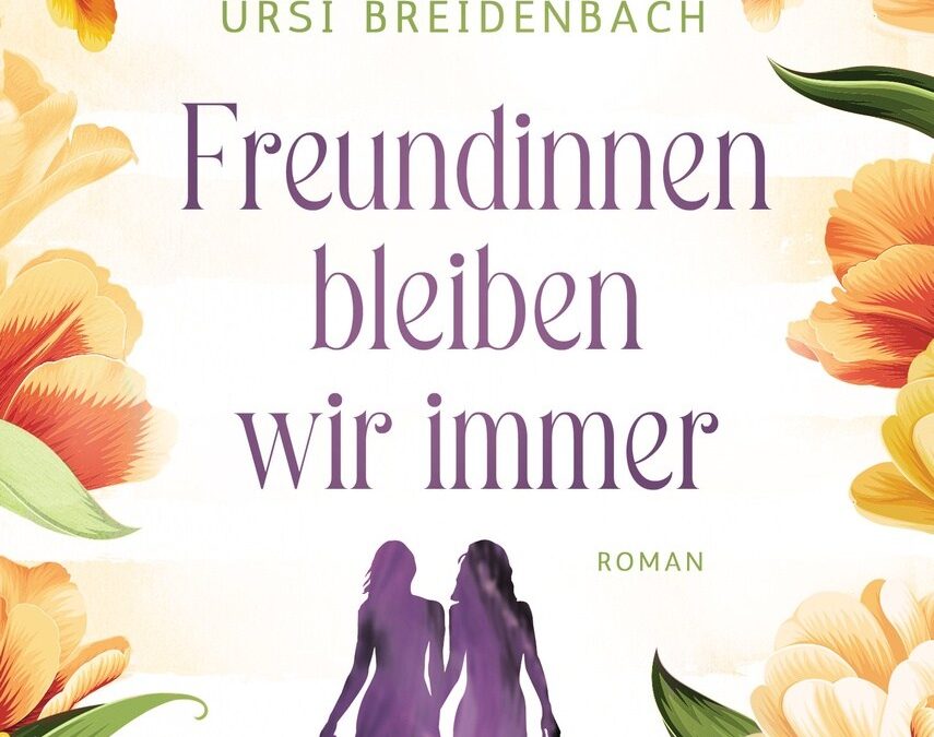 Freundinnen bleiben wir immer